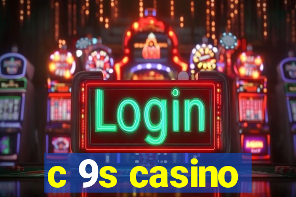 c 9s casino